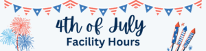 4th of July Facility Hours